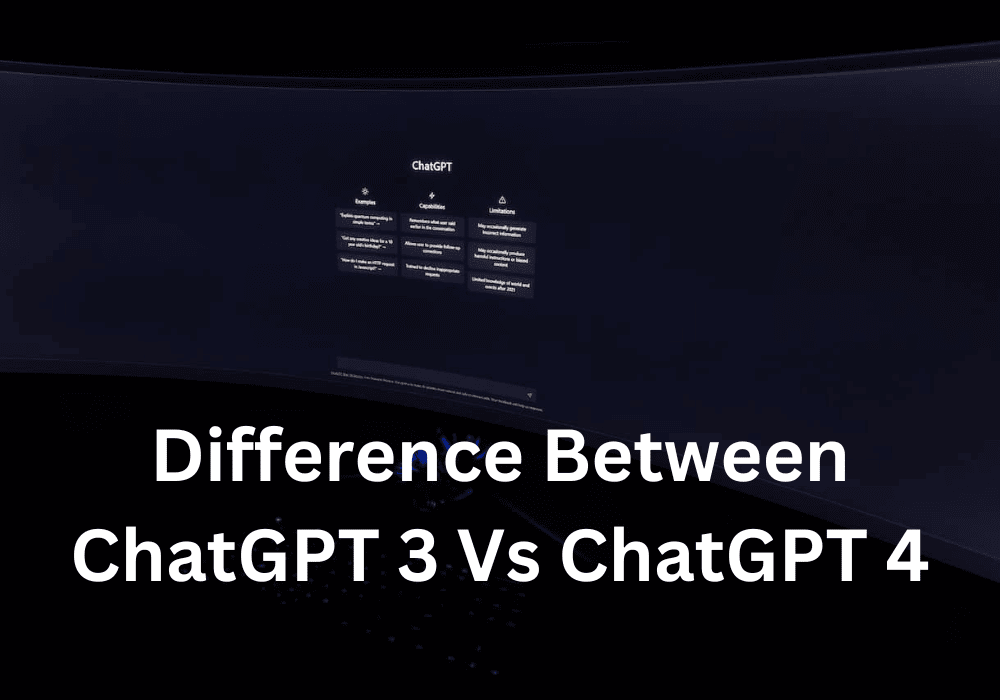 Difference Between ChatGPT 3 Vs ChatGPT 4